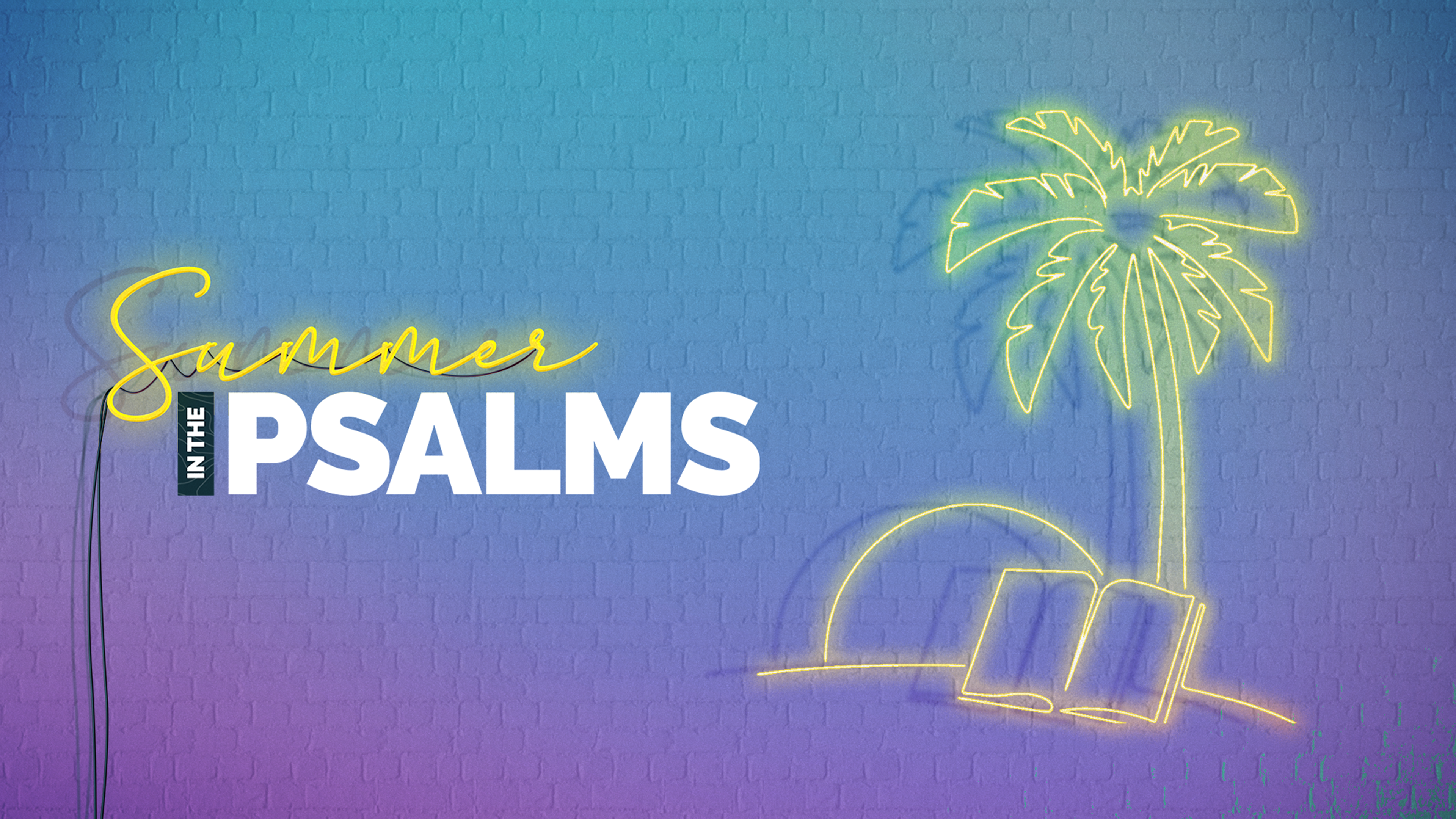 The Wilderness - Psalm 63 | Summer in Psalms